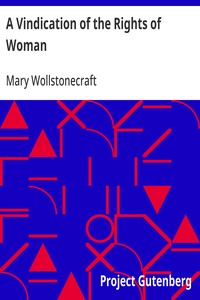 A Vindication of the Rights of Woman: With Strictures on Political and Moral Subjects