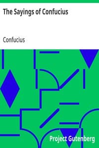 The Sayings of Confucius: A New Translation of the Greater Part of the Confucian Analects